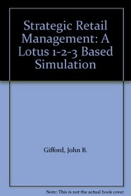 Strategic Retail Management: A Lotus 1-2-3 Based Simulation