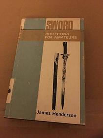 Sword Collecting for Amateurs