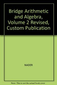 Bridge Arithmetic and Algebra, Volume 2 Revised, Custom Publication
