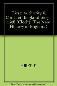 Authority and Conflict: England 1603-1658 (The New History of England)