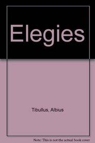 Elegies [of] Tibullus