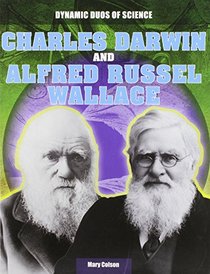 Charles Darwin and Alfred Russel Wallace (Dynamic Duos of Science)