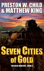 Seven Cities Of Gold (The Relic Hunters) (Volume 3)