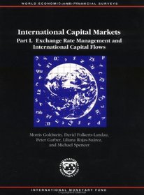 International Capital Markets, 1993: Developments and Prospects 1993. Pt 1 : Exchange Rate Management and International Capital Flows (International Capital ... Prospects and Key Policy Issues)