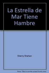La Estrella de Mar Tiene Hambre (Books for Young Learners)