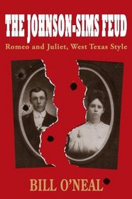 The Johnson-Sims Feud: Romeo and Juliet, West Texas Style (A.C. Greene Series)