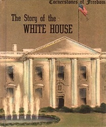 Cornerstones of Freedom: The Story of the White House