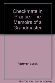 Checkmate in Prague: The memoirs of a grandmaster