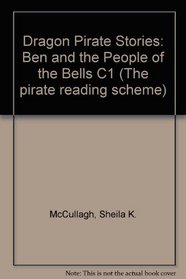 Dragon Pirate Stories: Ben and the People of the Bells C1 (The pirate reading scheme)