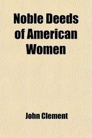 Noble Deeds of American Women