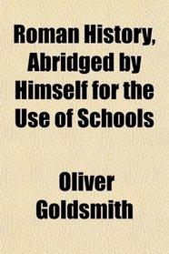 Roman History, Abridged by Himself for the Use of Schools