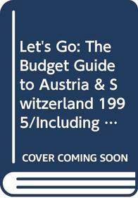 Let's Go: The Budget Guide to Austria & Switzerland 1995/Including Liechtenstein and Coverage of Prague and Budapest (Let's Go)