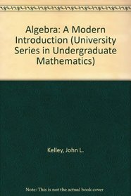 Algebra: A Modern Introduction (University Series in Undergraduate Mathematics)