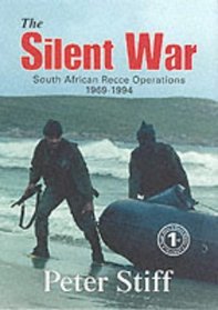 The Silent War: South African Recce Operations 1969 to 1994