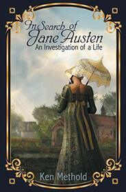 In Search of Jane Austen: An Investigation of a Life