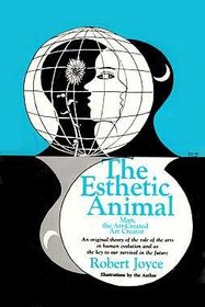 The Esthetic Animal: Man, the Art-Created Art Creator (An Exposition-university book)