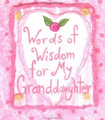 Words of Wisdom for My Grandaughter