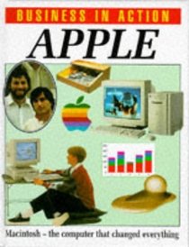 Business in Action: Apple: Macintosh - the Computer That Changed Everything (Business in Action)