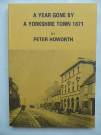 A Year Gone by: A Yorkshire Town, 1871