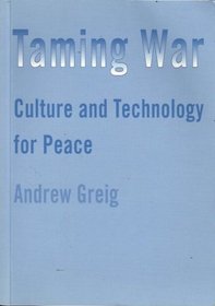 Taming War; Culture and Technology for Peace