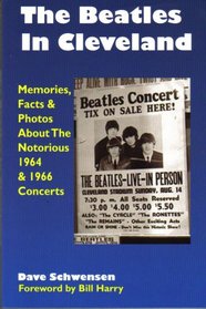The Beatles In Cleveland: Memories, Facts & Photos About The Notorious 1964 & 1966 Concerts