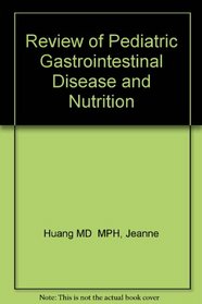 Review Of Pediatric Gastrointestinal Disease And Nutrition