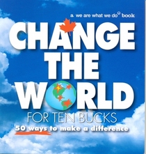 Change the World for Ten Bucks: 50 Ways to Make a Difference
