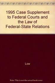 1995 Case Supplement to Federal Courts and the Law of Federal-State Relations