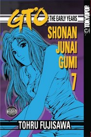 GTO: The Early Years -- Shonan Junai Gumi Volume 7 (Shonan Junai Gumi (Graphic Novels))