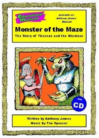 Monster of the Maze: The Story of Theseus and the Minotaur: Script and Score (Educational Musicals)