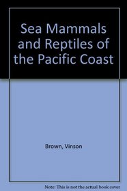 Sea mammals and reptiles of the Pacific coast