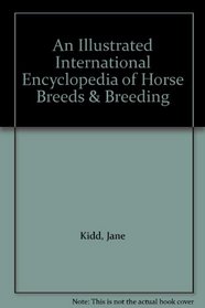 An Illustrated International Encyclopedia of Horse Breeds & Breeding