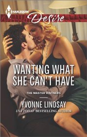 Wanting What She Can't Have (Master Vintners, Bk 5) (Harlequin Desire, No 2297)
