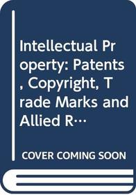 Intellectual property: Patents, copyright, trade marks, and allied rights