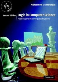 Logic in Computer Science : Modelling and Reasoning about Systems