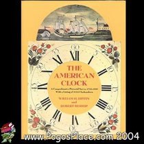 The American clock: A comprehensive pictorial survey, 1723-1900, with a listing of 6153 clockmakers