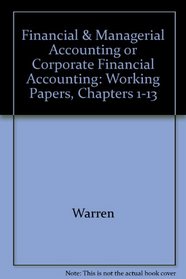 Financial & Managerial Accounting or Corporate Financial Accounting: Working Papers, Chapters 1-13