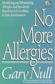 No More Allergies: Identifying and Eliminating Allergies and Sensitivity Reactions to Everything in Your Environment (The Gary Null Natural Health Library)