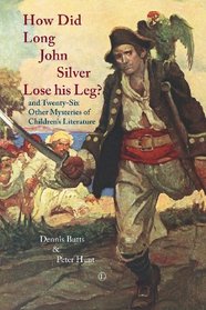 How Did Long John Silver Lose his Leg?: and Twenty-Six Other Mysteries of Children's Literature