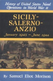 Sicily - Salerno - Anzio: January 1943-June 1944 (History of United States Naval Operations in World War II, 9)