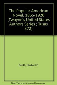 The Popular American Novel, 1865-1920 (Twayne's United States Authors Series ; Tusas 372)