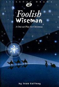 Foolish Wiseman: A One-act Play for Christmas (Lillenas Drama)