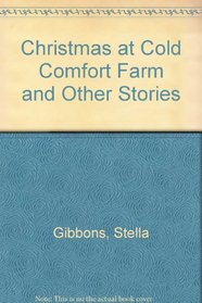 Christmas at Cold Comfort Farm and Other Stories