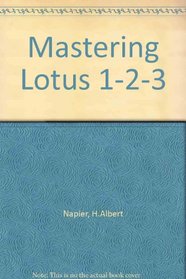 Mastering Lotus 1-2-3: Featuring Release 2.01