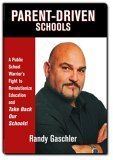 PARENT-DRIVEN SCHOOLS; A PUBLIC SCHOOL WARRIOR'S FIGHT TO REVOLUTIONIZE EDUCATION