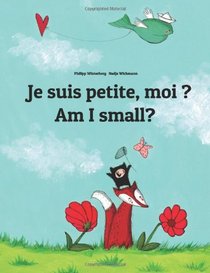 Am I Small? Je Suis Petite, Moi?: Children's Picture Book English-French (Bilingual Edition)