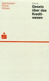 Gesetz uber das Kreditwesen: Mit Begrundung, Durchfuhrungsvorschriften und Anmerkungen (Sparkassen, Praxis, Wissen) (German Edition)