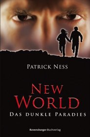 Ness, Patrick Bd. 2., Das dunkle Paradies Chaos walking <dt.>] New World. - [Ravensburg] : Ravensburger Buchverl
