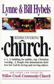Rediscovering Church: The Story and Vision of Willow Creek Community Church
