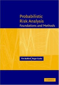 Probabilistic Risk Analysis : Foundations and Methods